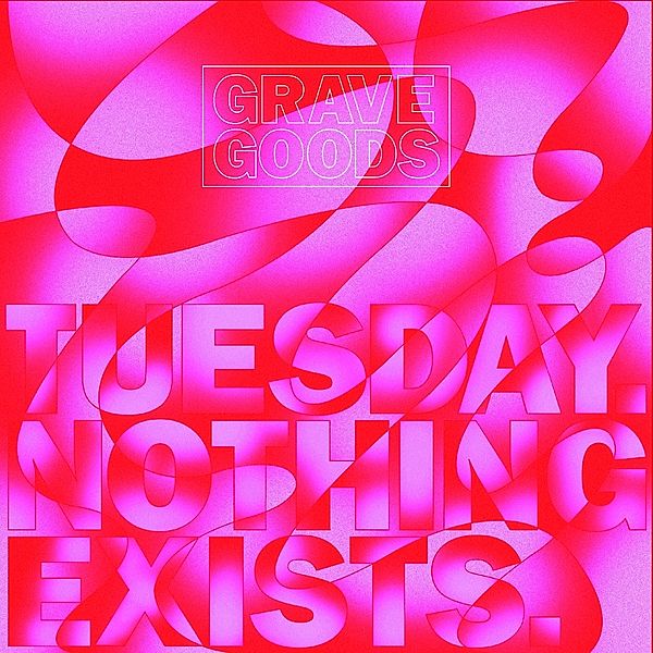 Tuesday.Nothing Exists. (Vinyl), Grave Goods