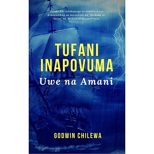 Tufani Inapovuma - Uwe na Amani, Godwin Chilewa