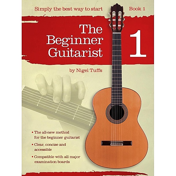 Tuffs, N: Beginner Guitarist: Book 1, Nigel Tuffs