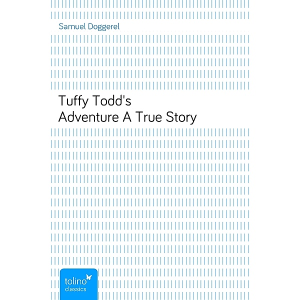 Tuffy Todd's AdventureA True Story, Samuel Doggerel