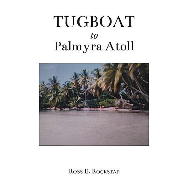 Tugboat to Palmyra Atoll, Ross E. Rockstad
