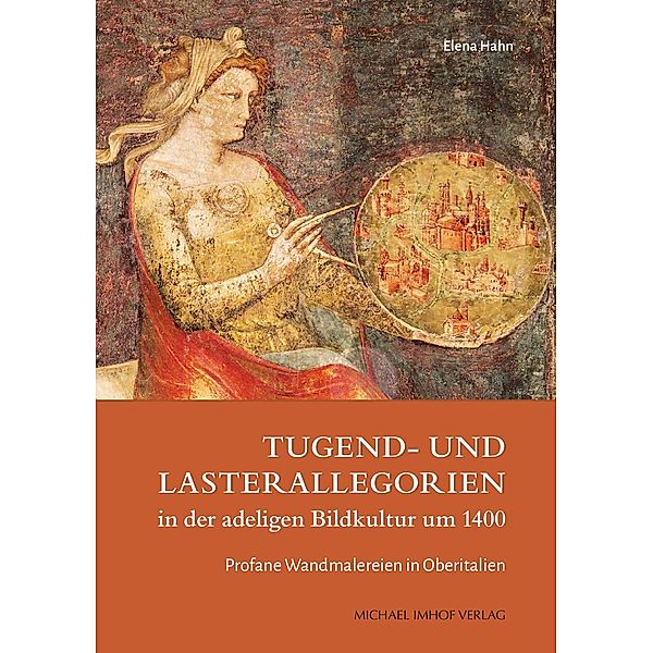 Tugend- und Lasterallegorien in der adeligen Bildkultur um 1400, Elena Hahn