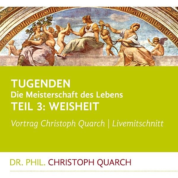 Tugenden - Die Meisterschaft des Lebens, Christoph Quarch