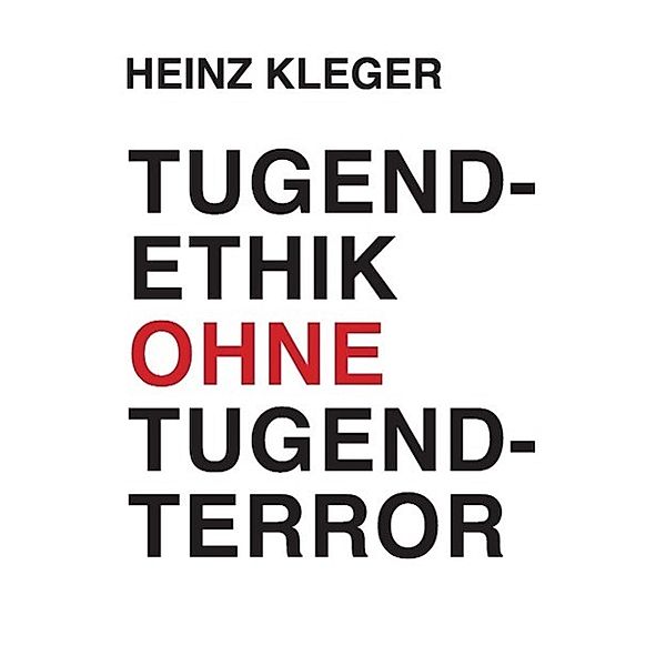 Tugendethik ohne Tugendterror, Heinz Kleger