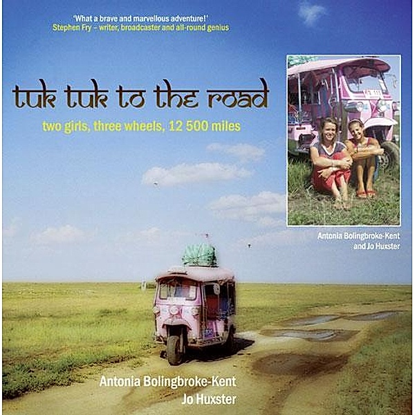 Tuk-Tuk to the Road, Antonia Bolingbroke-Kent, Jo Huxster