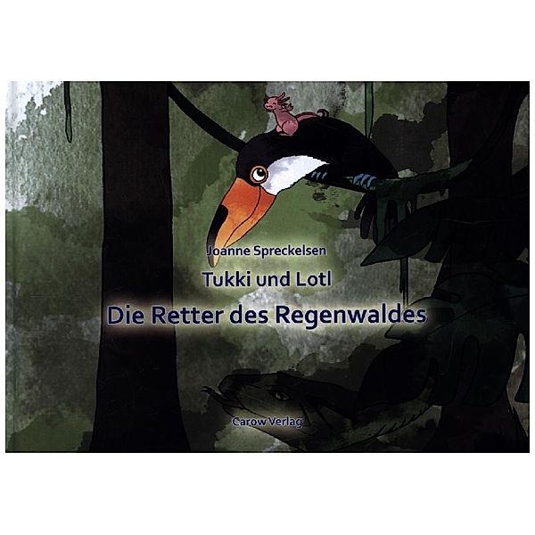 Tukki und Lotl Die Retter des Regenwaldes, Joanne Spreckelsen