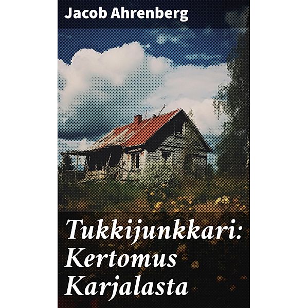 Tukkijunkkari: Kertomus Karjalasta, Jacob Ahrenberg