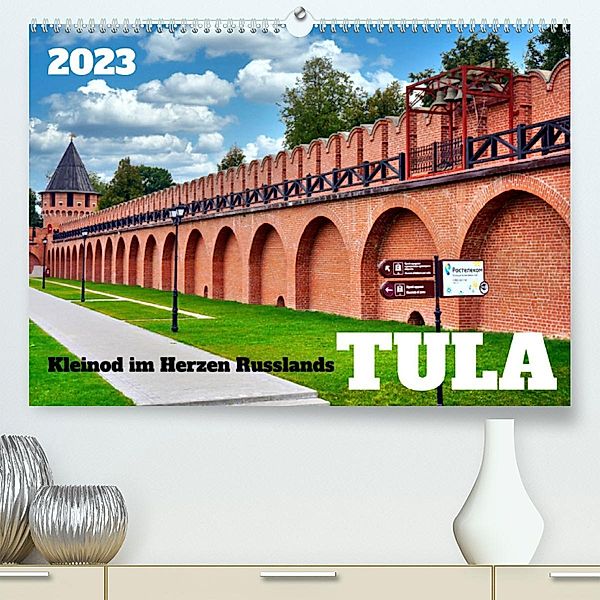 TULA - Kleinod im Herzen Russlands (Premium, hochwertiger DIN A2 Wandkalender 2023, Kunstdruck in Hochglanz), Henning von Löwis of Menar, Henning von Löwis of Menar
