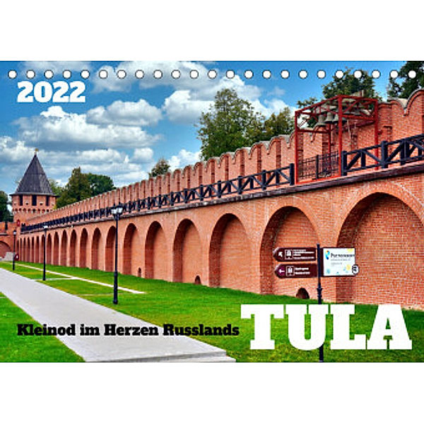 TULA - Kleinod im Herzen Russlands (Tischkalender 2022 DIN A5 quer), Henning von Löwis of Menar, Henning von Löwis of Menar
