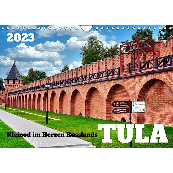 TULA - Kleinod im Herzen Russlands (Wandkalender 2023 DIN A4 quer), Henning von Löwis of Menar, Henning von Löwis of Menar