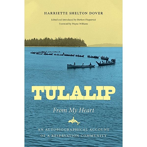 Tulalip, From My Heart / Naomi B. Pascal Editor's Endowment, Harriette Shelton Dover