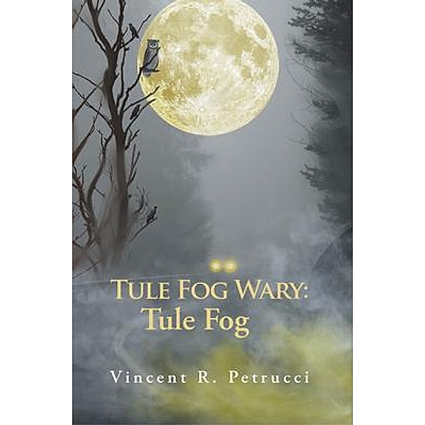 Tule Fog Wary / Inks and Bindings, LLC, Vincent Petrucci