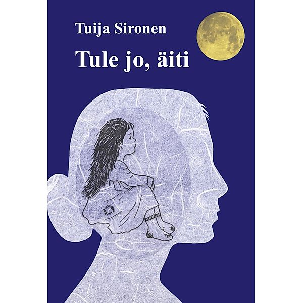 Tule jo, äiti, Tuija Sironen