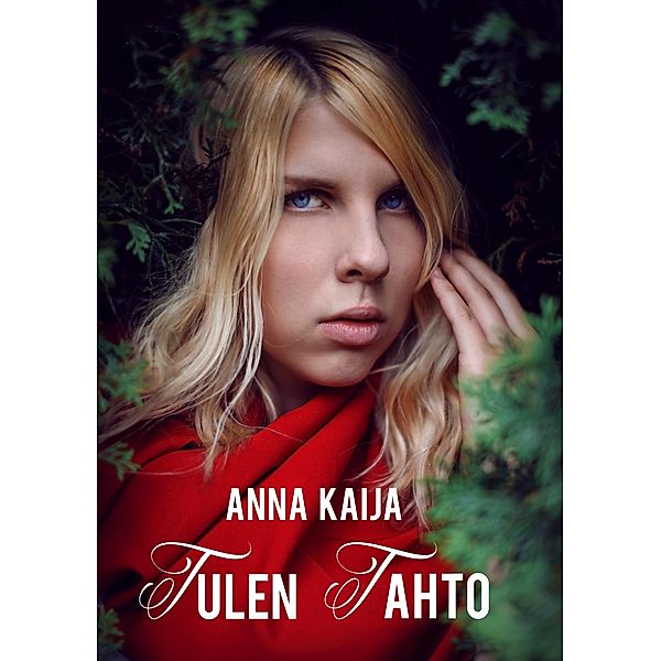 Tulen tahto, Anna Kaija