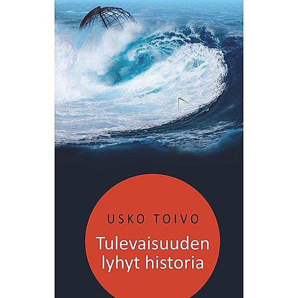 Tulevaisuuden lyhyt historia, Usko Toivo