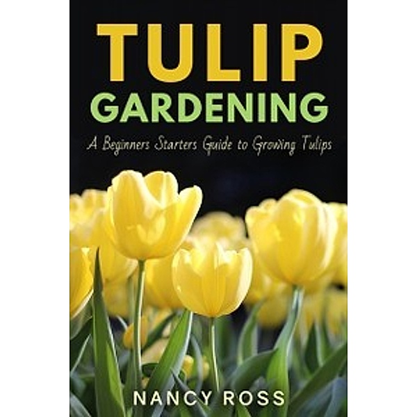 Tulip Gardening, Nancy Ross