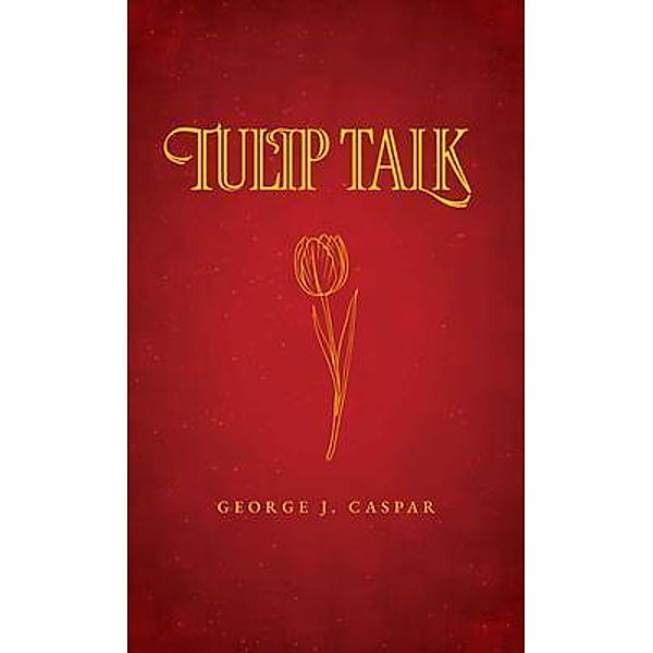 Tulip Talk, George J. Caspar