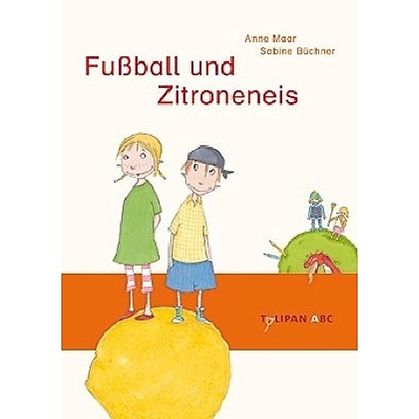 Tulipan ABC / Fussball und Zitroneneis, Anne Maar