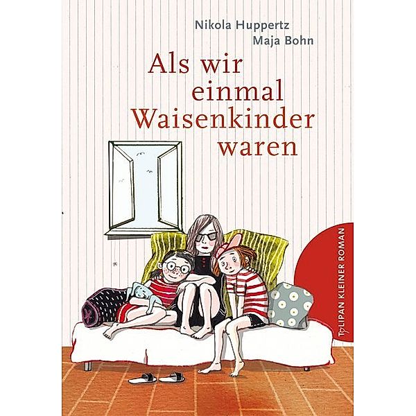 Tulipan Kleiner Roman / Als wir einmal Waisenkinder waren, Nikola Huppertz