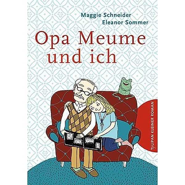 Tulipan Kleiner Roman / Opa Meume und ich, Maggie Schneider