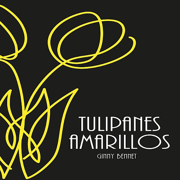 Tulipanes amarillos, Ginny Bennet