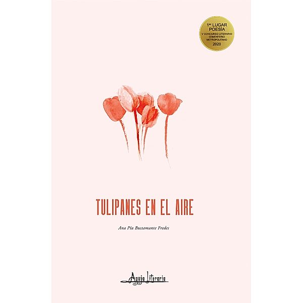 Tulipanes en el aire, Ana Pía Bustamante Fredes