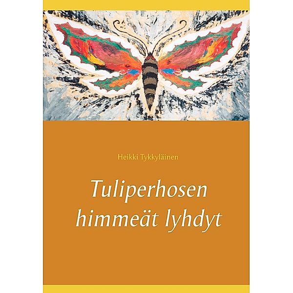 Tuliperhosen himmeät lyhdyt, Heikki Tykkyläinen