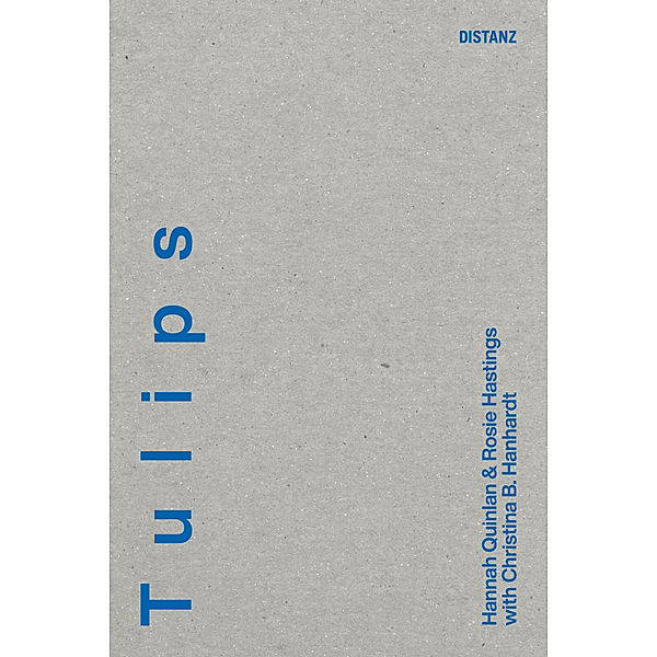 Tulips (DE), Hannah Quinlan, Rosie Hastings, Christina Hanardt, Silvia Federici