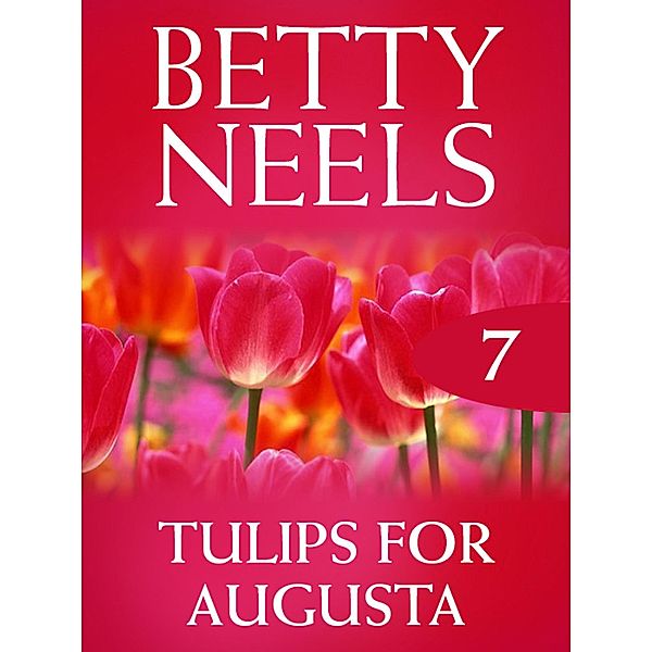 Tulips for Augusta / Betty Neels Collection Bd.7, Betty Neels