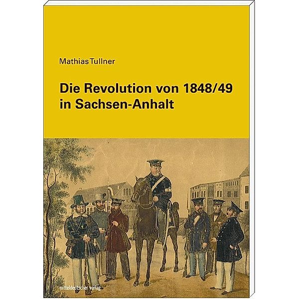 Tullner, M: Revolution von 1848/49 in Sachsen-Anhalt, Mathias Tullner