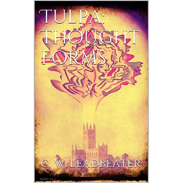 Tulpa: Thought-Forms, C. W. Leadbeater