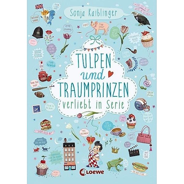 Tulpen und Traumprinzen / Verliebt in Serie Bd.3, Sonja Kaiblinger
