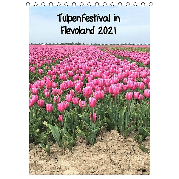 Tulpenfestival in Flevoland (Tischkalender 2021 DIN A5 hoch), Christine Konkel