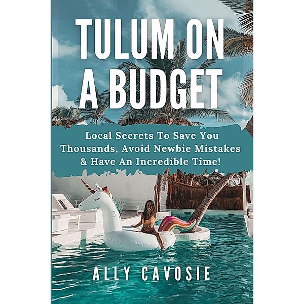 Tulum on a Budget, Ally Cavosie