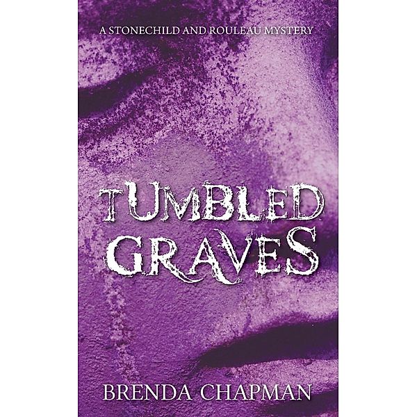 Tumbled Graves / A Stonechild and Rouleau Mystery Bd.3, Brenda Chapman