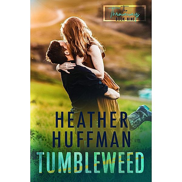 Tumbleweed (The Throwaways, #9) / The Throwaways, Heather Huffman