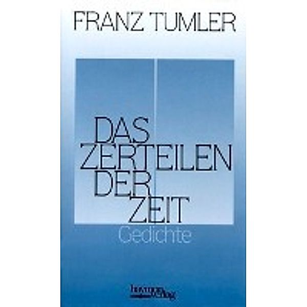 Tumler, F: Zerteilen der Zeit, Franz Tumler