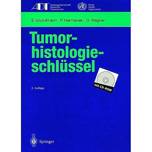 Tumor-histologieschlüssel / Tumordokumentation in Klinik und Praxis, E. Grundmann, P. Hermanek, G. Wagner