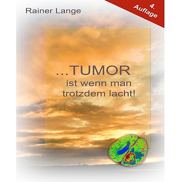Tumor ist wenn man trotzdem lacht!, Rainer Lange