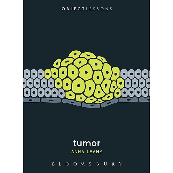 Tumor / Object Lessons, Anna Leahy