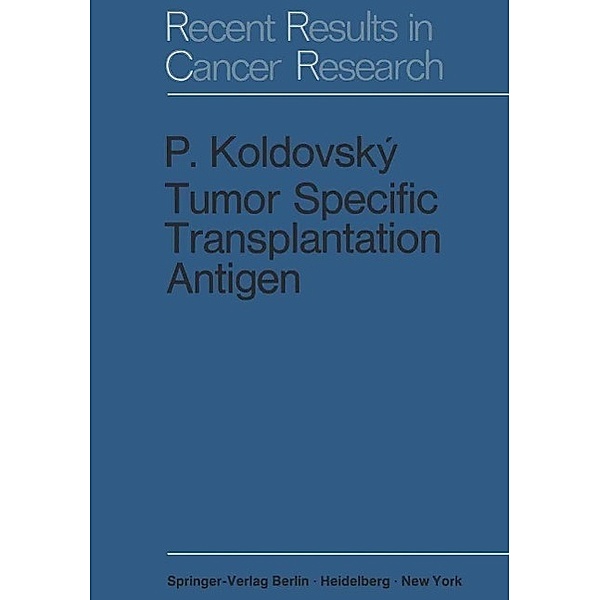 Tumor Specific Transplantation Antigen / Recent Results in Cancer Research Bd.22, Pavel Koldovsky