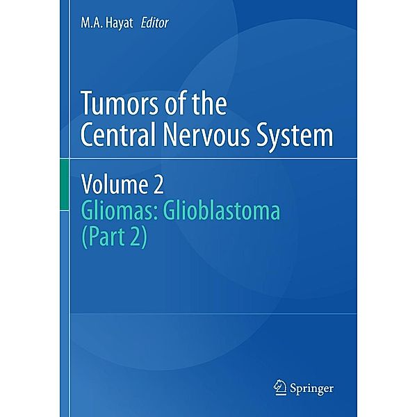 Tumors of the Central Nervous System, Volume 2 / Tumors of the Central Nervous System Bd.2, M.A. Hayat