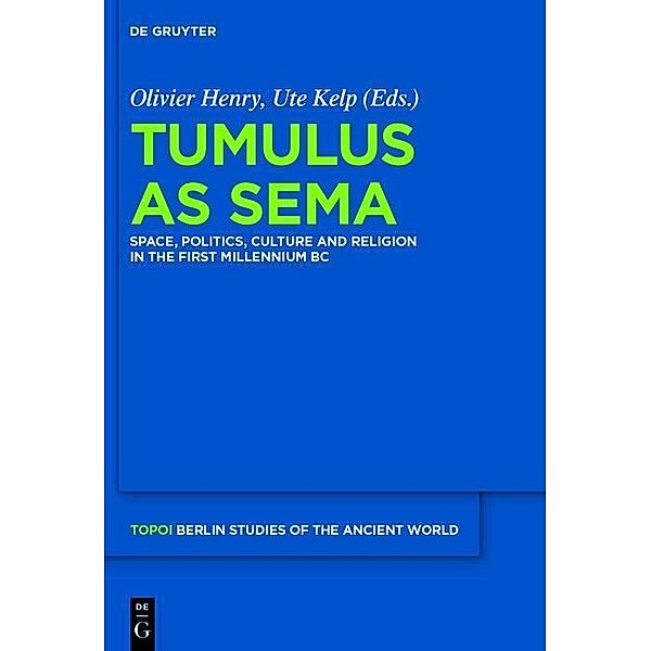 Tumulus as Sema / Topoi - Berlin Studies of the Ancient World / Topoi - Berliner Studien der Alten Welt Bd.27