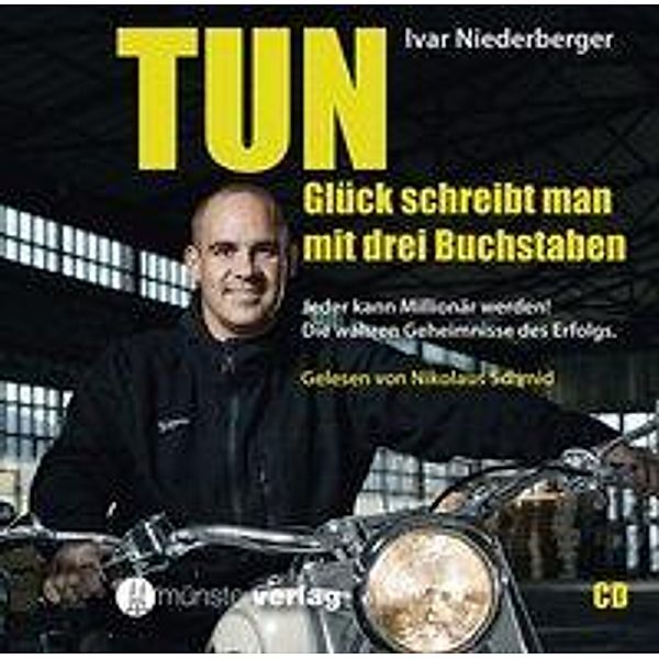 TUN - Glück schreibt man mit drei Buchstaben, 1 Audio-CD, Ivar Niederberger