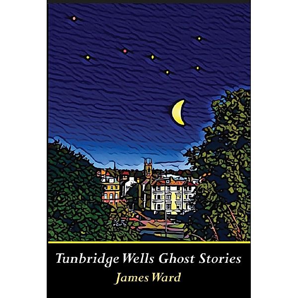 Tunbridge Wells Ghost Stories, James Ward