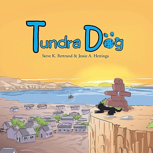 Tundra Dog, Jessie A. Hettinga, Steve K. Bertrand