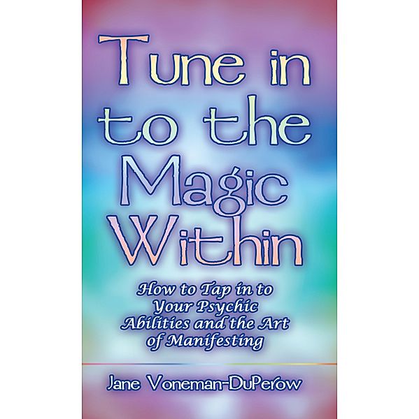 Tune into the Magic Within, Jane Voneman-Duperow