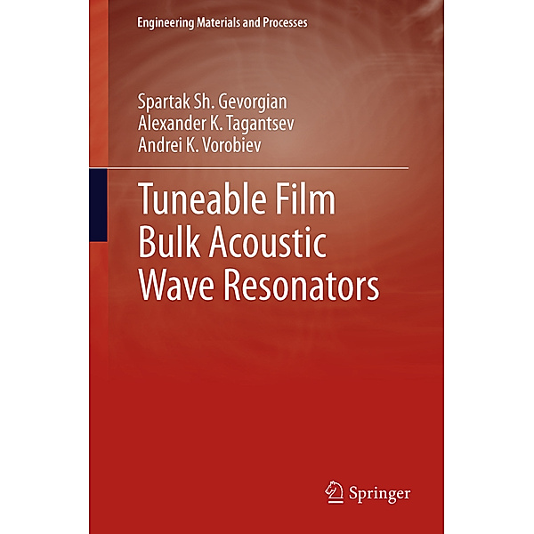 Tuneable Film Bulk Acoustic Wave Resonators, Spartak Gevorgian, Alexander K. Tagantsev, Andrei K. Vorobiev