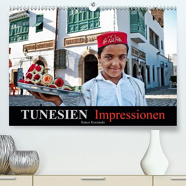 TUNESIEN Impressionen(Premium, hochwertiger DIN A2 Wandkalender 2020, Kunstdruck in Hochglanz), Rainer Kuczinski