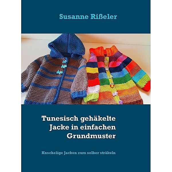 Tunesisch gehäkelte Jacke in einfachen Grundmuster, Susanne Rißeler